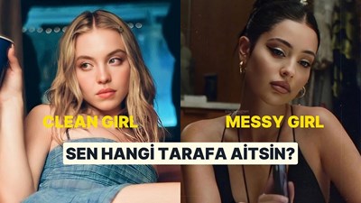 Messy gırl mi yoksa clean girl misin? 
