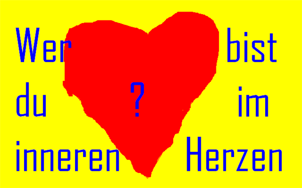 Wer Bist Du Im Inneren Herzen?
