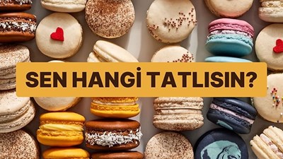 Hangi tatlısın?