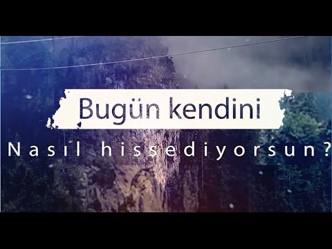 Bugün Kendini Nasıl Hissediyorsun?