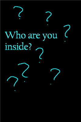 What Are You Truley Inside?