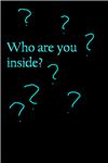 What Are You Truley Inside?