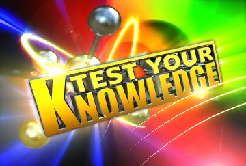 Test Your Knowledge.