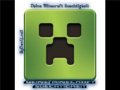 Deine Minecraft Süchtigkeit 