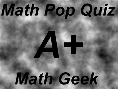 Another Boring Math Pop Quiz.