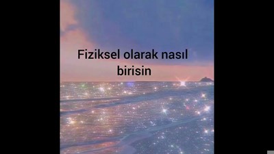 Nasıl birisin?