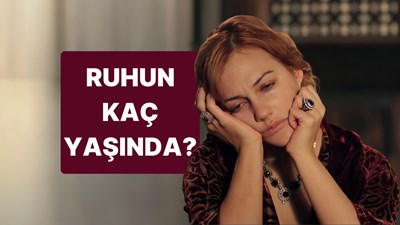 Ruhun kaç yaşında?