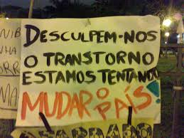 1) Desculpem-nos os transtornos, estamos mudando o Brasil;