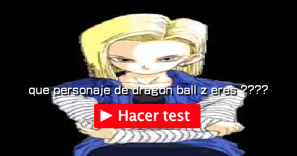 Quien Eres De Dragon Ball?