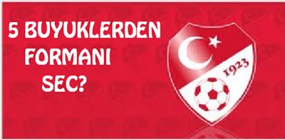 5 Büyüklerden Formanı Seç