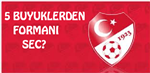 5 Büyüklerden Formanı Seç