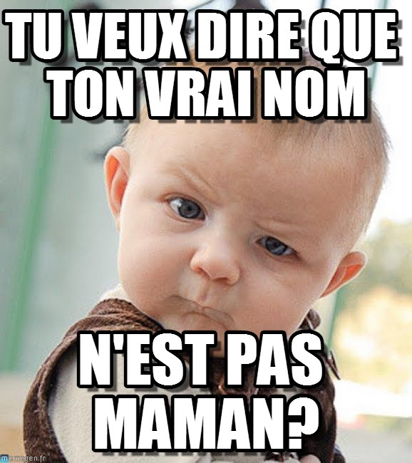 Quel Est Ton Vrai Nom ?
