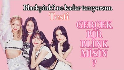 Blackpınk'i Ne Kadar Tanıyorsun Testi
