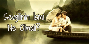 Sevgilinin Adı Ne Olmalı??