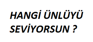 Hangi Ünlüyü Seviyorsun ?