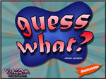 Guess What
