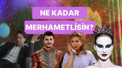 NE KADAR MERHAMETLİSİN?