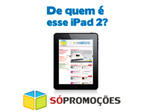Concurso Cultural - De Quem É Esse Ipad2?