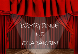 Büyüyünce Ne Olucaksın 