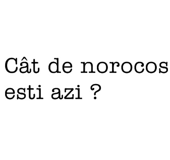 Cât De Norocos Ești Azi ?