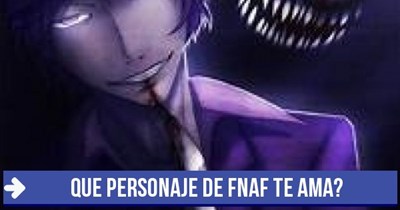 Que Animatrónico De Fnaf Te Ama