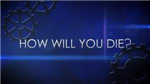 How Will You Die?