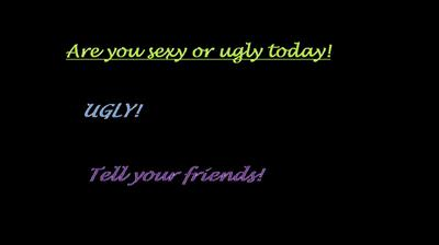 Ugly Or Sexy!