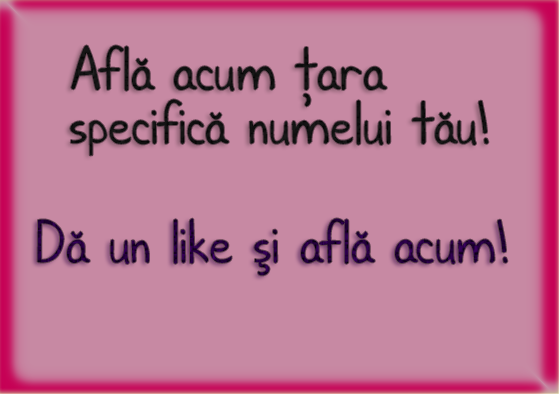 Vrei Să Afli Ţara = Numelui Tău?