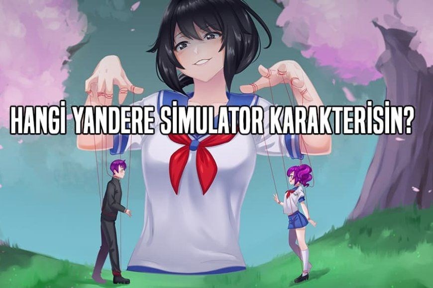 Hangi Yandere simulator karakterisin?