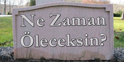 Ne Zaman Öleceksin