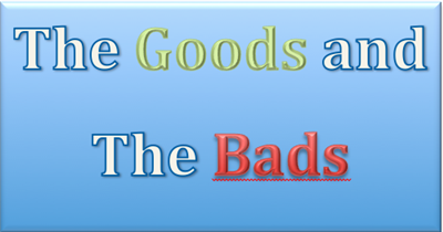 The Goods & Bads