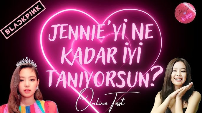 Jennie'yi ne kadar tanıyorsun? 