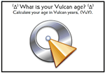 ⁽Δ⁾ What Is Your Vulcan Age? ⁽Δ⁾ 13 - 32 Y/O Age