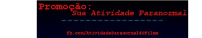 Promo: Sua Atividade Paranormal