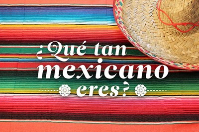 Que Tan Mexicano Eres