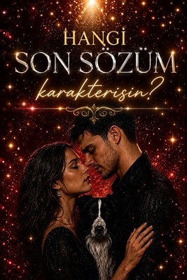 Hangi "Son Sözüm" karakterisin?