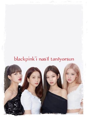 Blackpink'i Ne Kadar Tanıyorsun