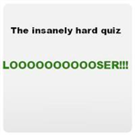 The Insanely Hard Quiz