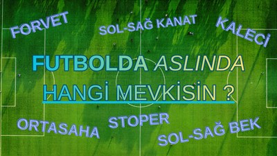 FUTBOLDA HANGİ MEVKİ OLMALISIN?