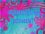 Ce Personaj Ti-Se Potriveste?