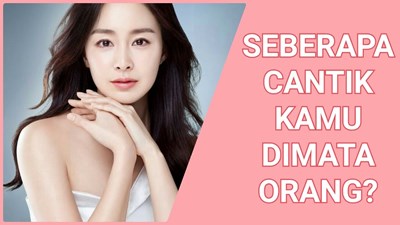 Seberapa Cantik Kamu