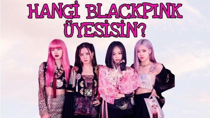 Hangi Blackpink Uyesisin