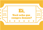 Ei, Você Acha Que Compra Demais?