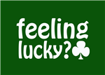 Feeling Lucky ???