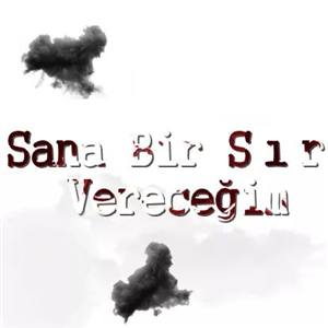 Sana Bir Sır Vereceğim De Kimsin