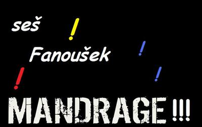 Seš Fanoušek Mandrage??