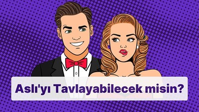  aslıyı tavlayabilecek misin 