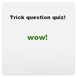 Trick Question Quiz!