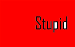 Are You Stupid