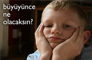 Büyüyünce Ne Olacaksın?